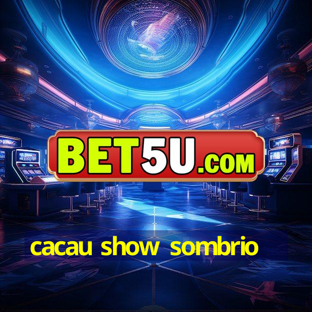 cacau show sombrio